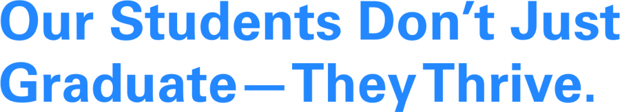 Our students don’t just graduate—they thrive.