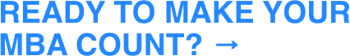 Ready to make your MBA count_ →-1 Ready to make your MBA count_ →-1